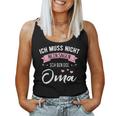 Women's Ich Muss Nicht Nein Sagen Ich Bin Die Oma Tank Top Frauen