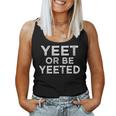 Yeet Or Be Yeeted Meme Slogan Ns Boys Girls Women Tank Top