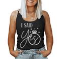 I Said Yes Engagement Ring Wedding Party Bachelorette Women Tank Top