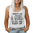 I Debate Like A Girl Try And Keep Up Debate Women Tank Top