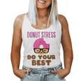 Donut Stress Do Your Best Teacher Test Day Women Tank Top