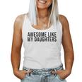 Fathers Day Awesome Like My Daughters Women Tank Top