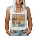 Humor Dad I'm The Dad Go Ask Mom Retro Father's Day Women Tank Top