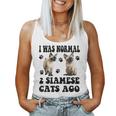 I Was Normal 2 Siamese Cats Ago Siamese Mother's Day Women Tank Top