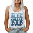 Spoiled By My Blue Collar Dad Women Tank Top