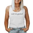 Wait I’M Goated For Women Women Tank Top