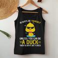Always Be Yourself Unless You Can Be A Duck Lover Duck Women Tank Top Funny Gifts