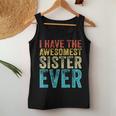 I Have The Awesomest Sister Ever My Sister Birthday Vintage Women Tank Top Unique Gifts