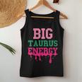 Big Taurus Energy Zodiac Sign Drip Birthday Vibe Women Tank Top Unique Gifts