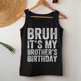 Bruh It's My Brother's Birthday Bday Sister Women Tank Top Unique Gifts