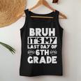 Bruh It's My Last Day Of 6Th Grade Teacher Summer Vacation Women Tank Top Unique Gifts