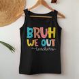 Bruh We Out Teacher End Of School Year Hello Summer Women Tank Top Funny Gifts