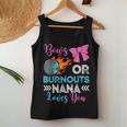 Burnouts Or Bows Nana Loves You Gender Reveal Party Baby Women Tank Top Unique Gifts