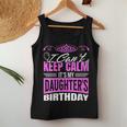 I Can't Keep Calm It's My Daughter Birthday Girl Party Women Tank Top Unique Gifts