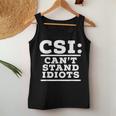 Csi Can’T Stand Idiots Sarcastic Dad Joke Dad Humor Women Tank Top Unique Gifts