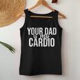 Your Dad Is My Cardio Groovy Gym Workouts Presents For Mom Women Tank Top Unique Gifts