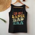 In My Dance Dad Era Dance Dad Lover Fathers Day Groovy Women Tank Top Unique Gifts