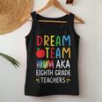 Dream Team Aka Eighth Grade Teacher Back To School Women Tank Top Unique Gifts