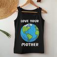 Earth Day Every Day Love Your Mother Planet Environmentalist Women Tank Top Unique Gifts