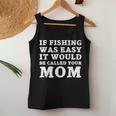 If Fishing Was Easy It Would Be Called Your Mom Fish Women Tank Top Unique Gifts