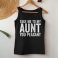 Take Me To My Aunt You Peasant Aunt Lovers Auntie Women Tank Top Unique Gifts