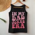 In My Dad Jokes Era Groovy Retro Daddy Fathers Day Women Tank Top Unique Gifts