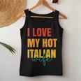 I Love My Hot Italian Wife Father's Day Husband Women Tank Top Unique Gifts