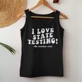 I Love State Testing And I'm Sarcastic Teacher Student Women Tank Top Funny Gifts