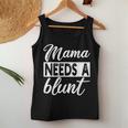 Mama Needs A Blunt Stoner Mom Weed Women Tank Top Unique Gifts