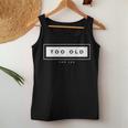 Too Old For Leo Meme Sarcastic Humor Women Tank Top Unique Gifts