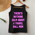 There's Nothing Calm About A Travel Ball Mom Women Tank Top Unique Gifts