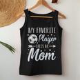 Soccer My Favorite Player Calls Me Mom Mother Cheering Sport Women Tank Top Unique Gifts