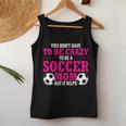 Soccer Mama You Don't Have To Be Crazy Soccer Mom Women Tank Top Unique Gifts