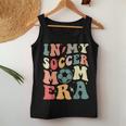 In My Soccer Mom Era Retro Mom Life For Mama Women Tank Top Funny Gifts