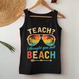 Teach I Thought You Said Beach Teacher Summer Vacation Women Tank Top Funny Gifts