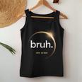 Total Solar Eclipse 2024 Bruh Boy Girl Sarcastic Women Tank Top Funny Gifts