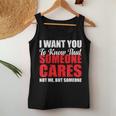 I Want You To Know That Someone Cares Not Me Sarcastic Women Tank Top Unique Gifts