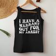 I Have A Warrant Out For My Arrest Apparel Women Tank Top Unique Gifts