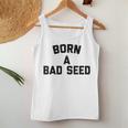 Born A Bad Seed Offensive Sarcastic Quote Women Tank Top Unique Gifts