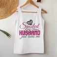 I'm Not Spoiled My Husband Just Loves Me Wife Husband Women Tank Top Funny Gifts