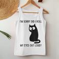 I'm Sorry Did I Roll My Eyes Out Loud Sarcastic Cat Women Tank Top Personalized Gifts I'm Sorry Did I Roll My Eyes Out Loud Sarcastic Cat Women Tank Top Personalized Gifts