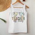 Teacher Off Duty Last Day Of School Summer Teacher Mode Off Women Tank Top Unique Gifts
