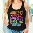 Admit It You'll Low Key Miss Me Bruh Bruh Teacher Women Tank Top Gifts for Her