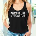 Awesome Like My Daughters Father's Day Women Tank Top Gifts for Her