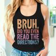 Bruh Did You Even Read The Directions Bruh Teacher Women Tank Top Gifts for Her