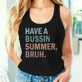 Have A Bussin Summer Bruh Last Day Of School Teacher Summer Women Tank Top Gifts for Her
