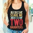 You Can't Scare Me I Have Two Daughters Geschenke Lustige Papa Mama Tank Top Frauen Geschenke für Sie