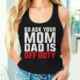 Dad Is Off Duty Go Ask Your Mom Father's Day Women Tank Top Gifts for Her