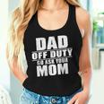 Dad Off Duty Go Ask Your Mom I Love Daddy Fathers Day Women Tank Top Gifts for Her
