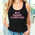 But Daddy I Love Him Father's Day Her Girl Daughter Women Tank Top Gifts for Her